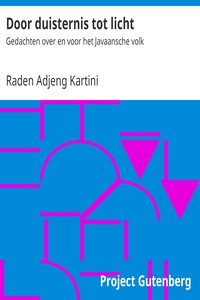 Door duisternis tot licht: Gedachten over en voor het Javaansche volk by Kartini