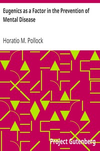 Eugenics as a Factor in the Prevention of Mental Disease by Horatio M. Pollock