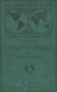 The World and Its People, Book VII: Views in Africa by Anna B. Badlam