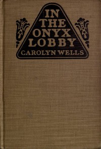 In the Onyx Lobby by Carolyn Wells