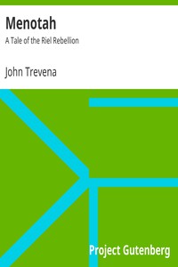 Menotah: A Tale of the Riel Rebellion by John Trevena