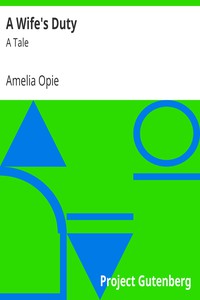 A Wife's Duty: A Tale by Amelia Opie