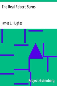 The Real Robert Burns by James L. Hughes