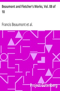 Beaumont and Fletcher's Works, Vol. 08 of 10 by Francis Beaumont and John Fletcher