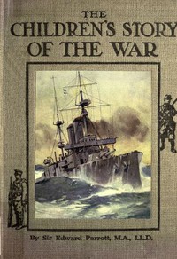 The Childrens' Story of the War, Volume 3 (of 10) by Edward Parrott