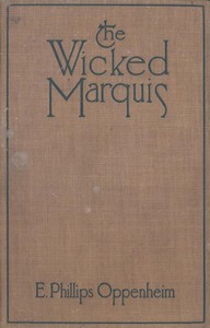 The Wicked Marquis by E. Phillips Oppenheim