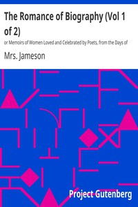 The Romance of Biography (Vol 1 of 2) by Mrs. Jameson