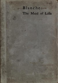 Blanche: The Maid of Lille by Ossip Schubin