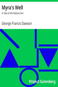 Myra's Well: A Tale of All-Hallow-E'en by George Francis Dawson