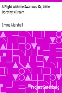 A Flight with the Swallows; Or, Little Dorothy's Dream by Emma Marshall