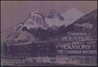 Through Mountains and Canyons - The Canadian Rockies by William Notman &amp; Son