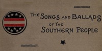 Songs and Ballads of the Southern People: 1861-1865 by Frank Moore