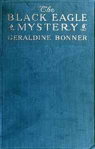 The Black Eagle Mystery by Geraldine Bonner