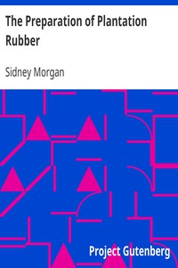 The Preparation of Plantation Rubber by Sidney Morgan