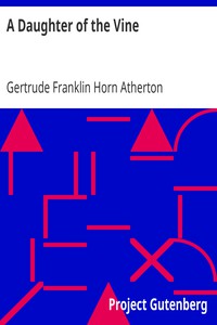 A Daughter of the Vine by Gertrude Franklin Horn Atherton