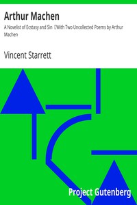 Arthur Machen: A Novelist of Ecstasy and Sin by Vincent Starrett