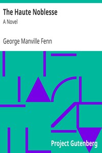 The Haute Noblesse: A Novel by George Manville Fenn