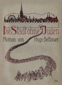 Die Stadt ohne Juden: Ein Roman von übermorgen by Hugo Bettauer