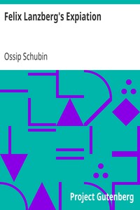 Felix Lanzberg's Expiation by Ossip Schubin