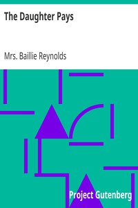 The Daughter Pays by Mrs. Baillie Reynolds