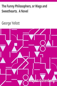 The Funny Philosophers, or Wags and Sweethearts.  A Novel by George Yellott