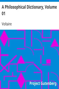 A Philosophical Dictionary, Volume 01 by Voltaire