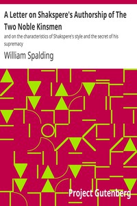 A Letter on Shakspere's Authorship of The Two Noble Kinsmen by William Spalding