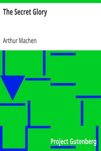 The Secret Glory by Arthur Machen