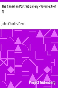 The Canadian Portrait Gallery - Volume 3 (of 4) by John Charles Dent