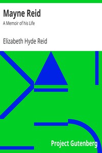 Mayne Reid: A Memoir of his Life by Elizabeth Hyde Reid