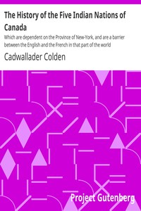 The History of the Five Indian Nations of Canada by Cadwallader Colden