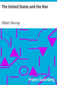 The United States and the War by Gilbert Murray