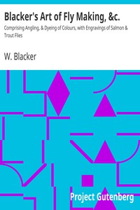 Blacker's Art of Fly Making, &amp;c. by W. Blacker