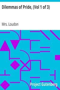 Dilemmas of Pride, (Vol 1 of 3) by Mrs. Loudon