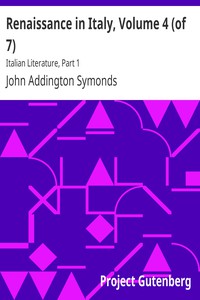 Renaissance in Italy, Volume 4 (of 7) by John Addington Symonds