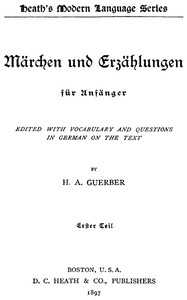 Märchen und Erzählungen für Anfänger. Erster Teil by H. A. Guerber