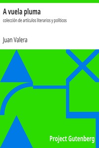 A vuela pluma: colección de artículos literarios y políticos by Juan Valera