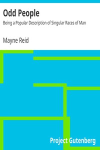 Odd People: Being a Popular Description of Singular Races of Man by Mayne Reid