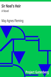 Sir Noel's Heir: A Novel by May Agnes Fleming