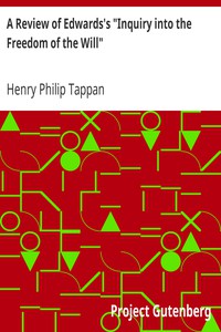 A Review of Edwards's "Inquiry into the Freedom of the Will" by Henry Philip Tappan