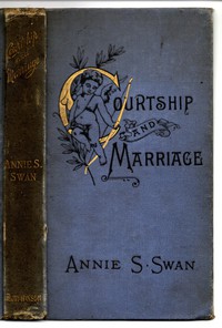 Courtship and Marriage, and the Gentle Art of Home-Making by Annie S. Swan