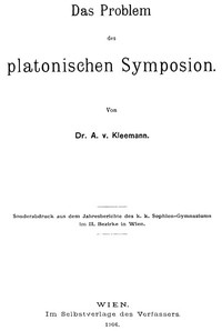 Das Problem des platonischen Symposion. by August Ritter von Kleemann