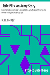 Little Pills, an Army Story by R. H. McKay