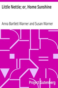 Little Nettie; or, Home Sunshine by Anna Bartlett Warner and Susan Warner