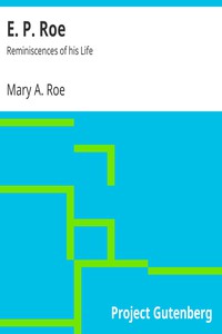 E. P. Roe: Reminiscences of his Life by Mary A. Roe