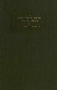 The Great Steel Strike and its Lessons by William Z. Foster