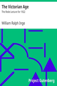 The Victorian Age: The Rede Lecture for 1922 by William Ralph Inge