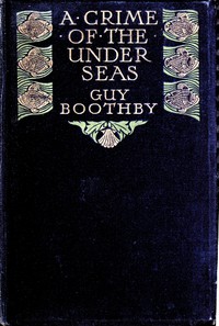 A Crime of the Under-seas by Guy Boothby