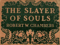 The Slayer of Souls by Robert W. Chambers