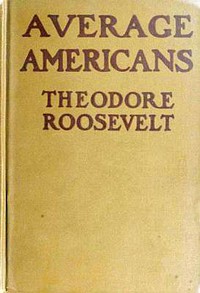 Average Americans by Theodore Roosevelt